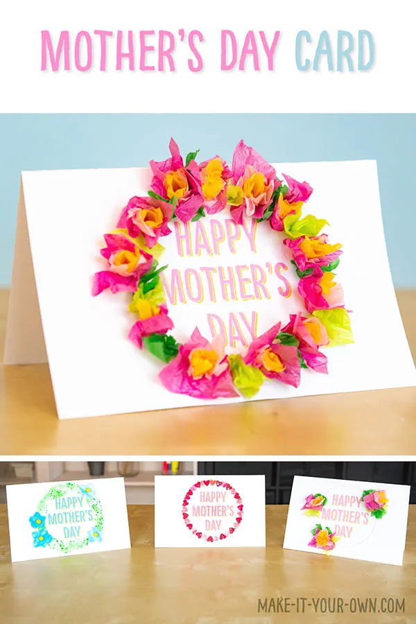 Make these three different wreath Mother's Day cards using 1)Tissue Paper Flowers 2) Artwork Hearts and 3) Collage Flowers. Say, "I love you" with a handmade, children's card with this free, blank template that you can write inside.